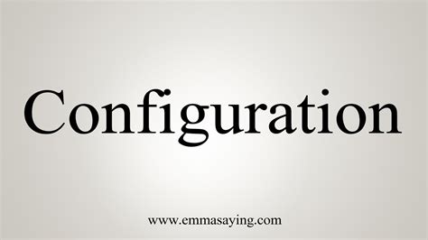 how to pronounce configuration|How To Say Configuration .